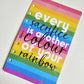 Colour of Your Rainbow Dashboard A6